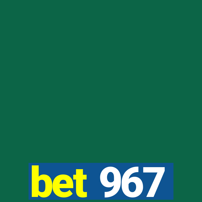 bet 967